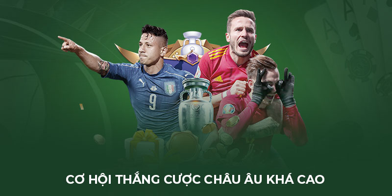 Cơ hội thắng cược châu Âu khá cao